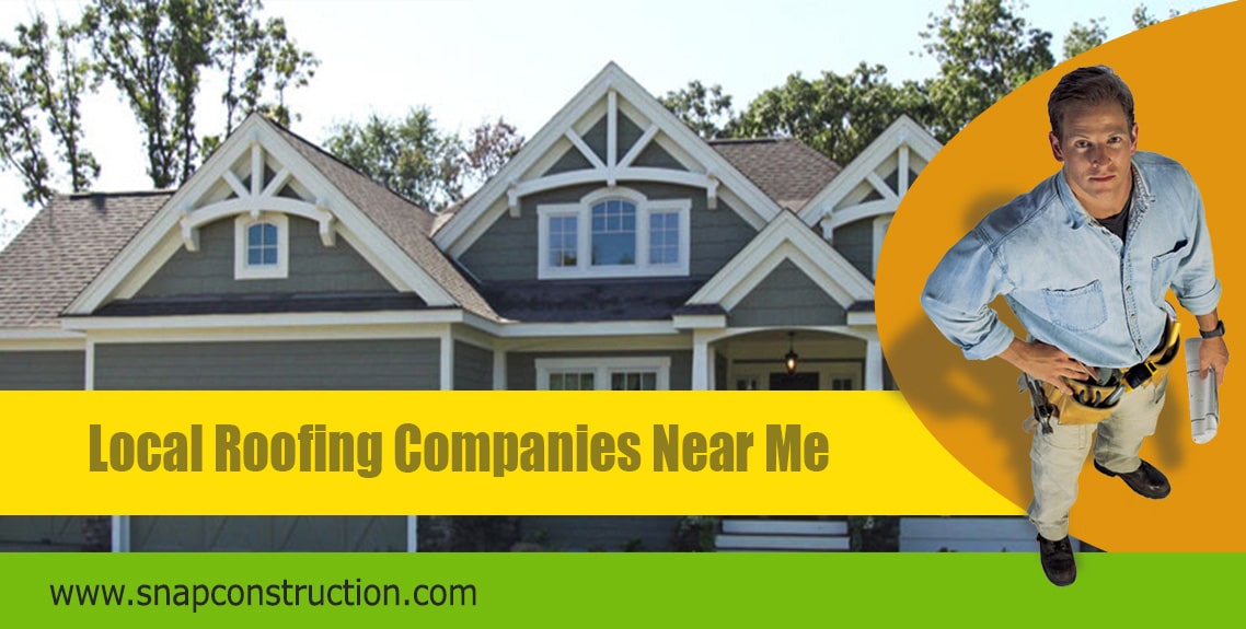 Local Roofing Companies Near Me - Snap Construction